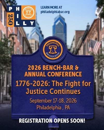 2026 BENCH-BAR & ANNUAL CONFERENCE - September 17-18, 2026, Philadelphia, PA - REGISTRATION OPENS SOON!