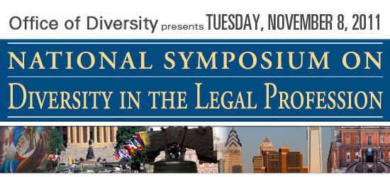 Office of Diversity presents, Tuesday, November 8, 2011, National Symposium on Diversity in the Legal Profession