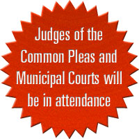 Judges of the Common Pleas and Municipal Courts will be in attendance